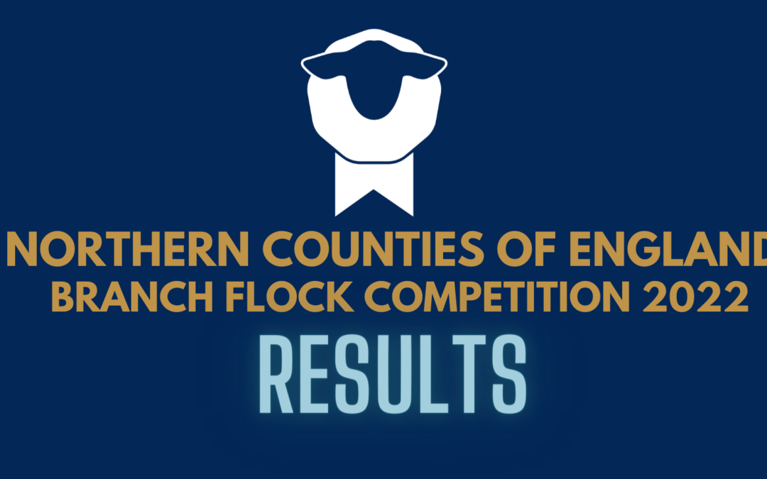 Northern Counties of England Branch Flock Competition Results 2022